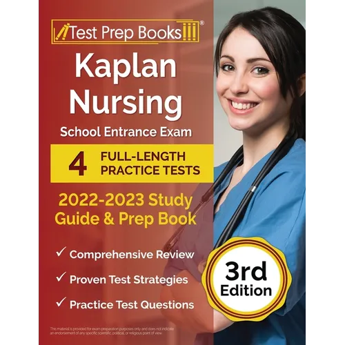 Kaplan Nursing School Entrance Exam 2022-2023 Study Guide: 4 Full-Length Practice Tests and Prep Book [3rd Edition] - Paperback