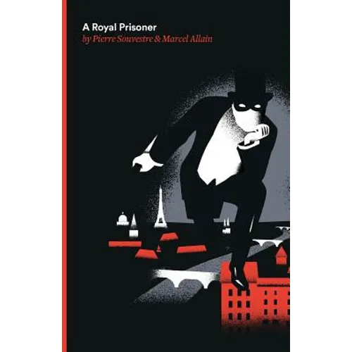 A Royal Prisoner: Being the Fifth of the Series of Fantomas Detective Tales - Paperback