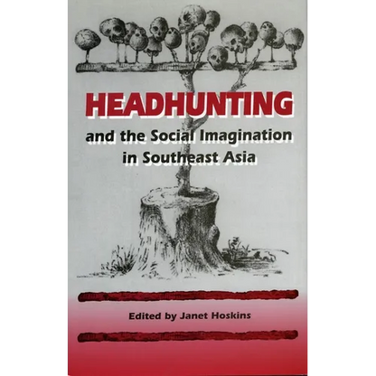 Headhunting and the Social Imagination in Southeast Asia - Paperback