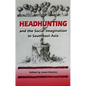 Headhunting and the Social Imagination in Southeast Asia - Paperback