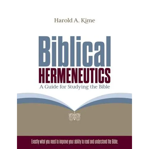 Biblical Hermeneutics: A Guide for Studying the Bible - Paperback