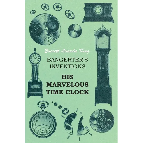 Bangerter's Inventions His Marvelous Time Clock - Paperback