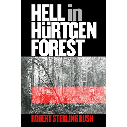 Hell in Hürtgen Forest: The Ordeal and Triumph of an American Infantry Regiment - Paperback