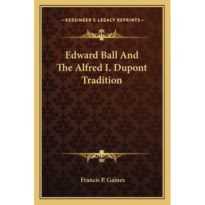 Edward Ball And The Alfred I. Dupont Tradition - Paperback
