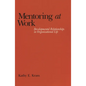 Mentoring at Work: Developmental Relationships in Organizational Life - Paperback