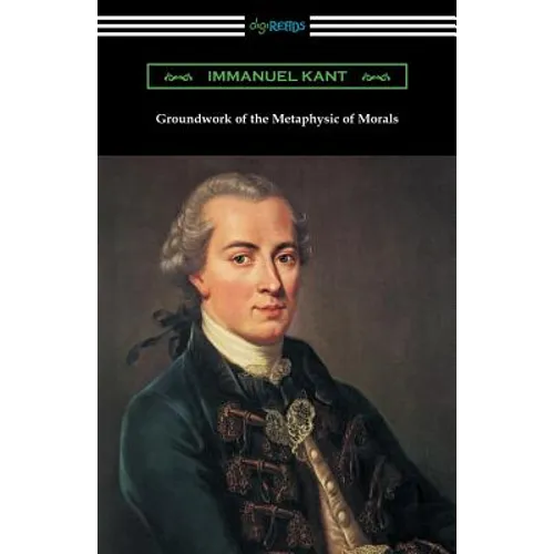 Groundwork of the Metaphysic of Morals (Translated by Thomas Kingsmill Abbott) - Paperback