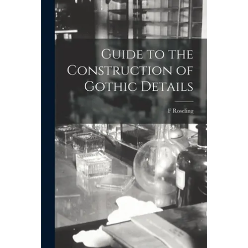 Guide to the Construction of Gothic Details - Paperback