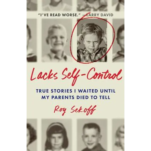 Lacks Self-Control: True Stories I Waited Until My Parents Died to Tell - Paperback