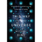 This Way to the Universe: A Theoretical Physicist's Journey to the Edge of Reality - Hardcover