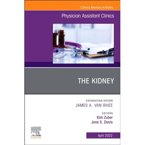 The Kidney, an Issue of Physician Assistant Clinics: Volume 7-2 - Paperback