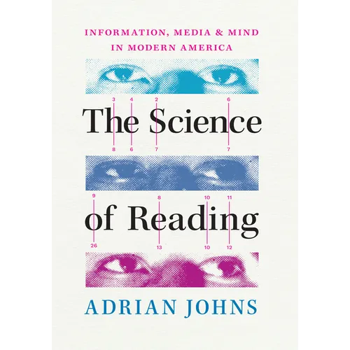 The Science of Reading: Information, Media, and Mind in Modern America - Hardcover