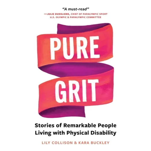 Pure Grit: Stories of Remarkable People Living with Physical Disability - Paperback
