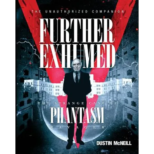 Further Exhumed: The Strange Case of Phantasm Ravager - Paperback
