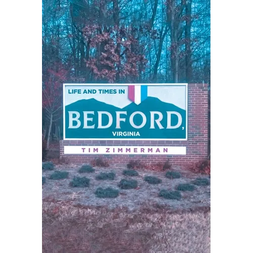 Life and Times in Bedford, Virginia - Paperback