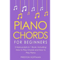 Piano Chords: For Beginners - Bundle - The Only 2 Books You Need to Learn Chords for Piano, Piano Chord Theory and Piano Chord Progressions Today - Paperback