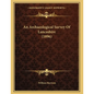 An Archaeological Survey Of Lancashire (1896) - Paperback