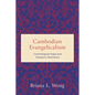 Cambodian Evangelicalism: Cosmological Hope and Diasporic Resilience - Hardcover