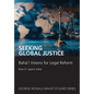 Seeking Global Justice: Bahá'í Visions for Legal Reform - Paperback