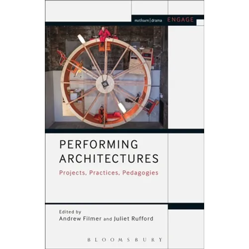 Performing Architectures Projects, Practices, Pedagogies - Paperback
