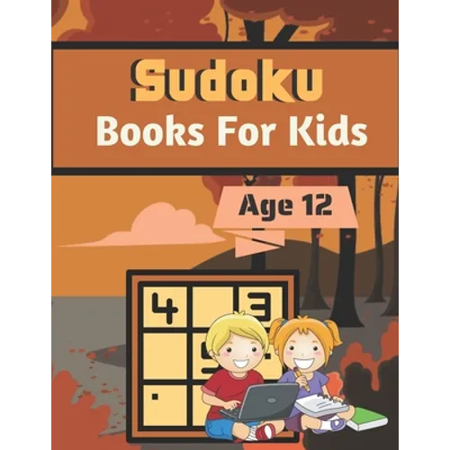 Sudoku Books For Kids Age 12: A Book Type for kids Beautiful and a cute sudoku brain games kids activity - Paperback