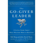 The Go-Giver Leader: A Little Story about What Matters Most in Business (Go-Giver, Book 2) - Hardcover