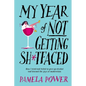MY YEAR OF NOT GETTING SH*TFACED - How I tried and failed to give up alcohol and learned the joys of Moderation - Paperback