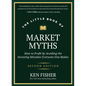 The Little Book of Market Myths: How to Profit by Avoiding the Investing Mistakes Everyone Else Makes - Hardcover