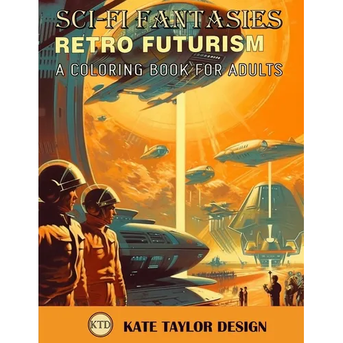 Retro Futurism: A Coloring Book for Adults: Immerse Yourself in a World of Retro Futurism - Paperback