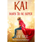 Kai - Born to be Super - Paperback