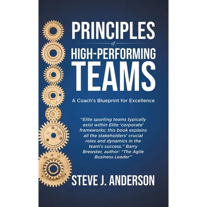 Principles of High Performing Teams: A Coach's Blueprint for Excellence - Hardcover
