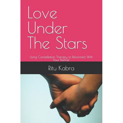 Love Under The Stars: Using Constellation Therapy to Reconnect With Your Partner - Paperback