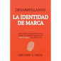 Brand Identity Breakthrough / Desarrollando la Identidad de Marca: How to Craft Your Company's Unique Story to Make Your Products Irresistible / Cómo - Paperback