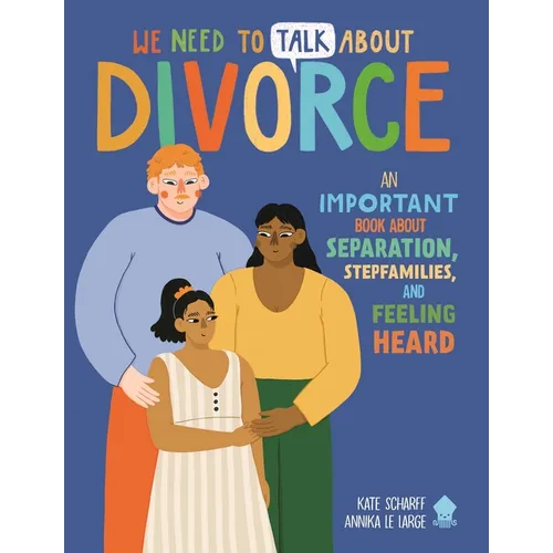 We Need to Talk about Divorce: An Important Book about Separation, Stepfamilies, and Feeling Heard - Paperback