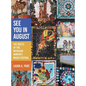 See You in August: The Quilts of the Michigan Womyn's Music Festival - Hardcover