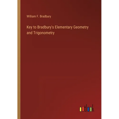 Key to Bradbury's Elementary Geometry and Trigonometry - Paperback