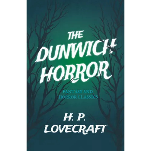 The Dunwich Horror (Fantasy and Horror Classics);With a Dedication by George Henry Weiss - Paperback