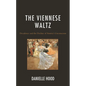 The Viennese Waltz: Decadence and the Decline of Austria's Unconscious - Hardcover