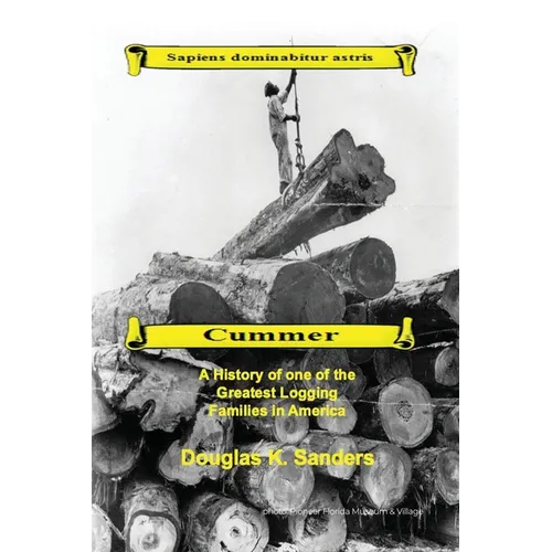 Cummer: A History of one of the Greatest Logging Families in North America - Paperback