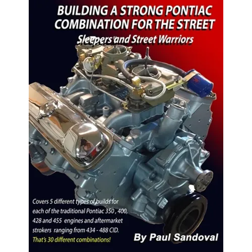 Building a Strong Pontiac Combination for the Street: Sleepers and Street Warriors by Sandoval Performance - Paperback