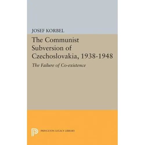 The Communist Subversion of Czechoslovakia, 1938-1948: The Failure of Co-Existence - Paperback