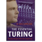 The Essential Turing: Seminal Writings in Computing, Logic, Philosophy, Artificial Intelligence, and Artificial Life Plus the Secrets of Eni - Paperback