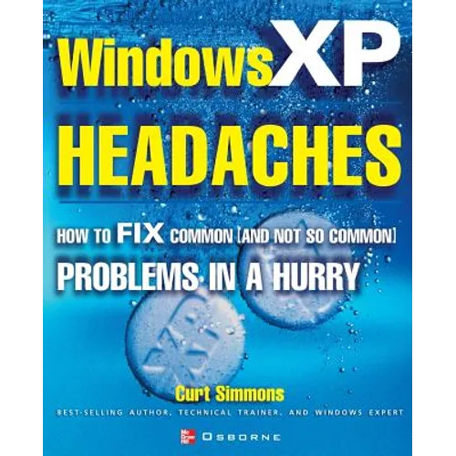 Windows XP Headaches: How to Fix Common (and Not So Common) Problems in a Hurry - Paperback