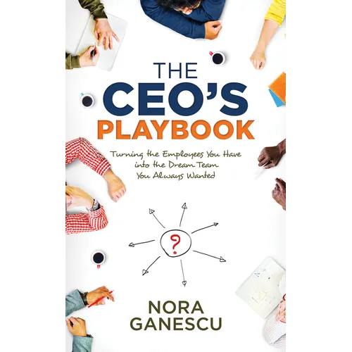 The Ceo's Playbook: Turning the Employees You Have Into the Dream Team You Always Wanted - Paperback