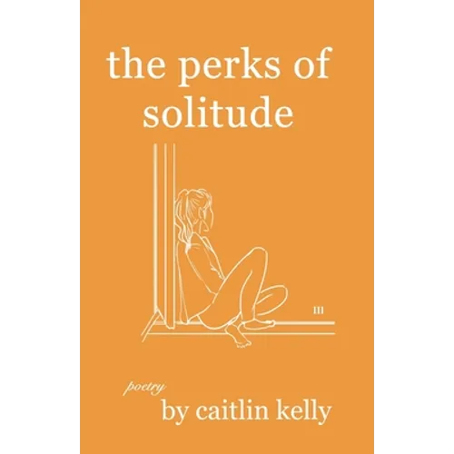 The perks of solitude: by caitlin kelly - Paperback
