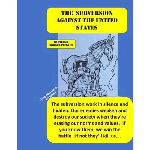 The Subversion Against the United States: The Frankfort School's Subversion Plan to Destroy the United States Is Active. Every Day and Everywhere, The - Paperback