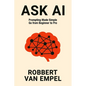 Ask AI: Prompting Made Simple. Go from Beginner to Pro. - Paperback