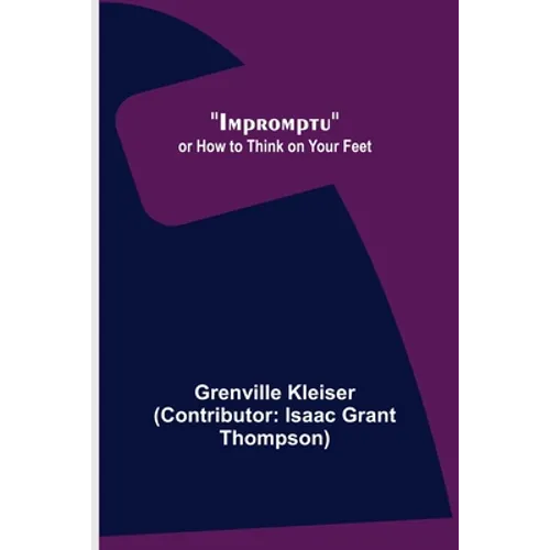 Impromptu; or How to Think on Your Feet - Paperback