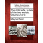 The Child Wife: A Tale of the Two Worlds. Volume 2 of 3 - Paperback