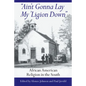 Ain't Gonna Lay My 'Ligion Down: African American Religion in the South - Hardcover