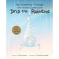 An Adventure Through the Water Cycle with Drip the Raindrop - Hardcover